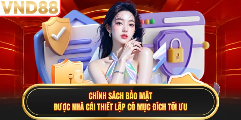 Chính sách bảo mật được nhà cái thiết lập có mục đích tối ưu