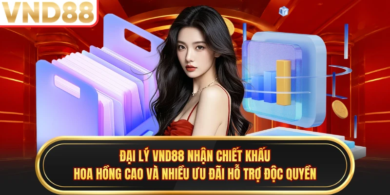 Đại lý VND88 nhận chiết khấu hoa hồng cao và nhiều ưu đãi hỗ trợ độc quyền