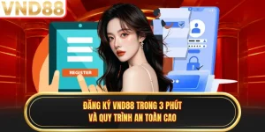 Đăng ký VND88 Trong 3 Phút Và Quy Trình An Toàn Cao