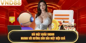 Đổi Mật Khẩu VND88 Nhanh Với Hướng Dẫn Bảo Mật Hiệu Quả