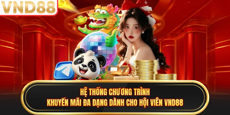 Hệ thống chương trình khuyến mãi đa dạng dành cho hội viên VND88