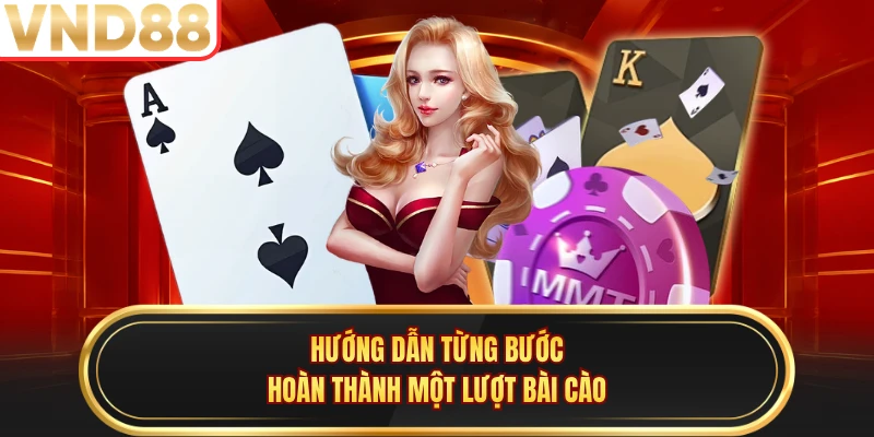 Hướng dẫn từng bước hoàn thành một lượt bài cào