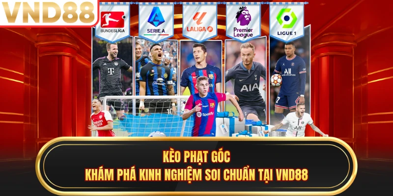Kèo Phạt Góc - Khám Phá Kinh Nghiệm Soi Chuẩn Tại VND88