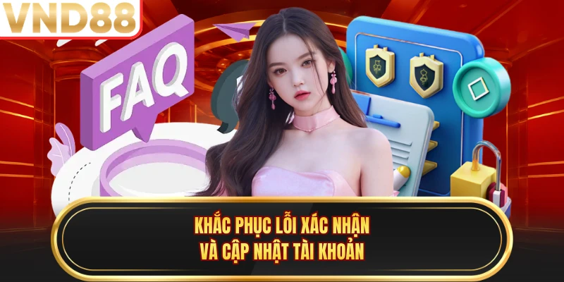 Khắc phục lỗi xác nhận và cập nhật tài khoản