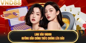 Link Vào VND88 - Đường Dẫn Chính Thức Chống Lừa Đảo