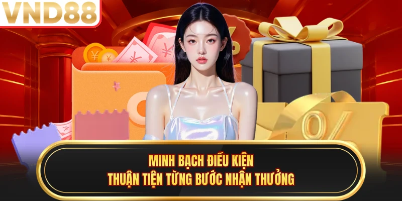 Minh bạch điều kiện, thuận tiện từng bước nhận thưởng