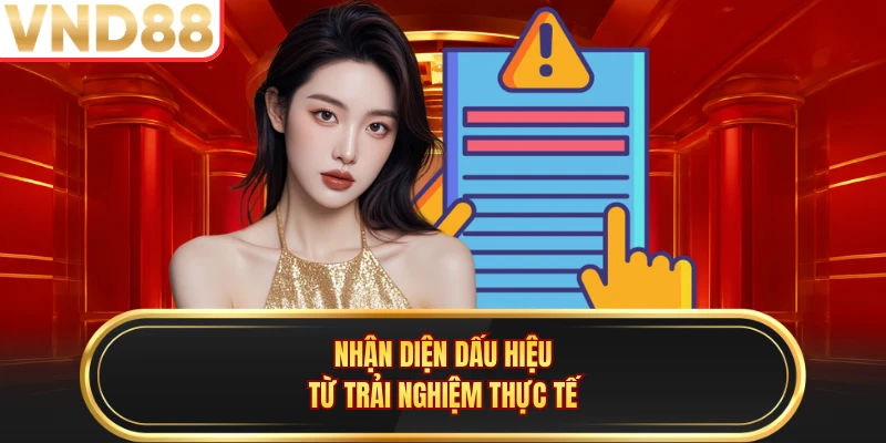 Nhận diện dấu hiệu từ trải nghiệm thực tế