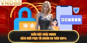 Quên Mật Khẩu VND88 - Cách Khôi Phục Tài Khoản An Toàn 100%