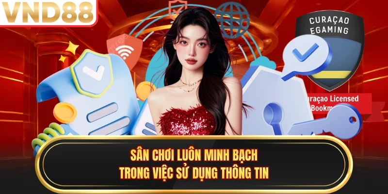 Sân chơi luôn minh bạch trong việc sử dụng thông tin
