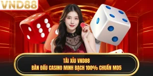 Tài Xỉu VND88 - Bàn Đấu Casino Minh Bạch 100% Chuẩn MD5 