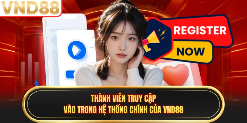 Thành viên truy cập vào trong hệ thống chính của VND88 