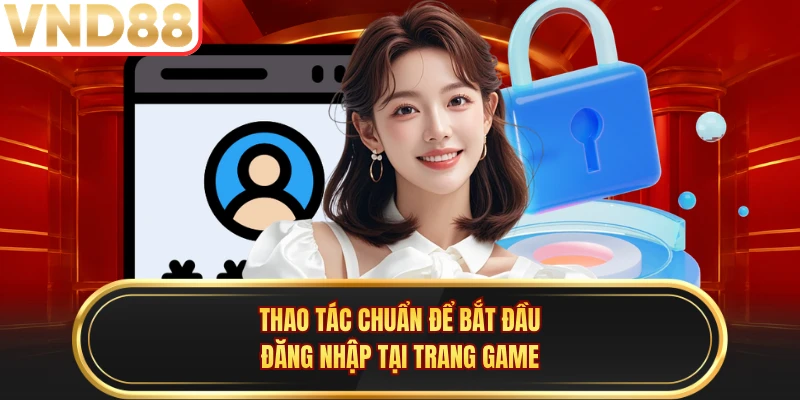 Thao tác chuẩn để bắt đầu đăng nhập tại trang game