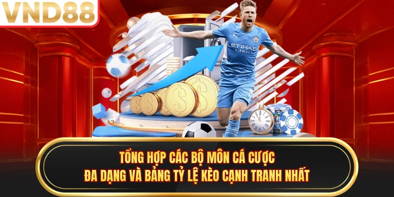 Tổng hợp các bộ môn cá cược đa dạng và bảng tỷ lệ kèo cạnh tranh nhất