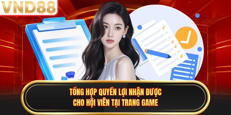 Tổng hợp quyền lợi nhận được cho hội viên tại trang game